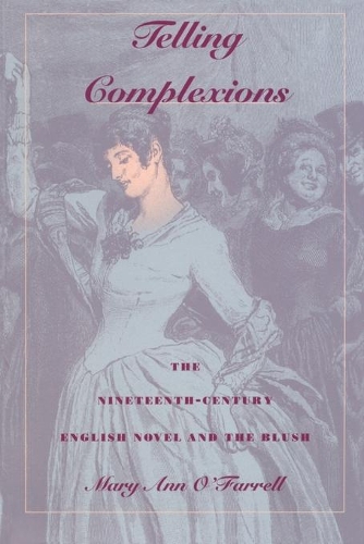 Бумажная книга «Telling Complexions: The Nineteenth-Century English Novel and the Blush», автор Мэри Энн О'Фаррелл - фото №1