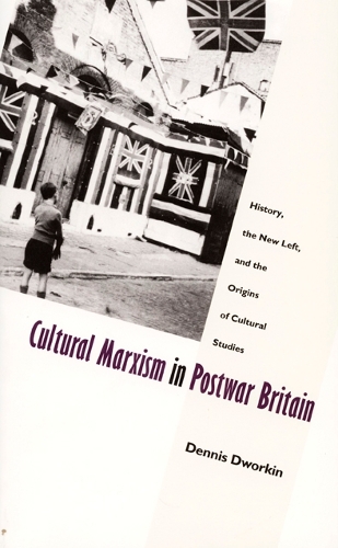 Бумажная книга «Cultural Marxism in Postwar Britain: History, the New Left, and the Origins of Cultural Studies», автор Деннис Дворкин - фото №1