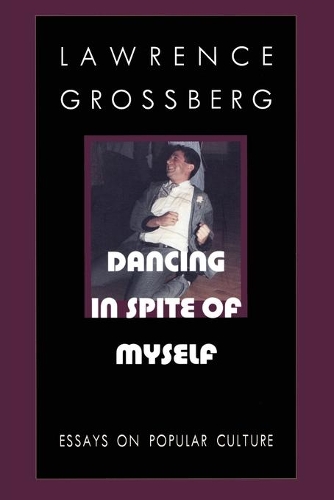 Паперова книга «Dancing in Spite of Myself: Essays on Popular Culture», автор Лоуренс Гроссберг - фото №1