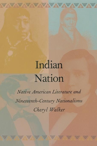 Бумажная книга «Indian Nation: Native American Literature and Nineteenth-Century Nationalisms», автор Шерил Уокер - фото №1