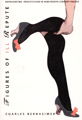Бумажная книга «Figures of Ill Repute: Representing Prostitution in Nineteenth-Century France», автор Чарльз Бернхаймер - фото №1