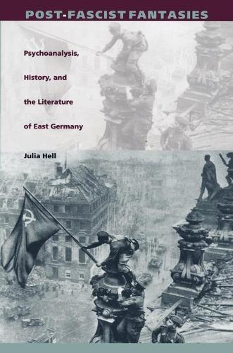 Бумажная книга «Post-Fascist Fantasies: Psychoanalysis, History, and the Literature of East Germany», автор Джулия Хелл - фото №1