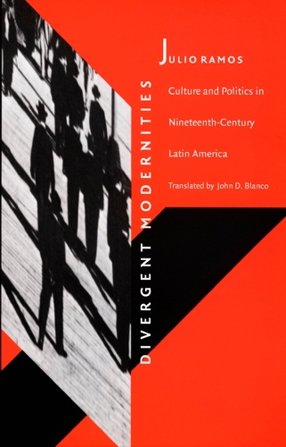 Бумажная книга «Divergent Modernities: Culture and Politics in Nineteenth-Century Latin America», автор Хулио Рамос - фото №1