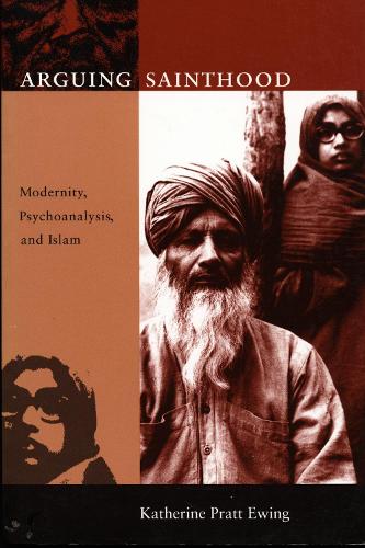 Бумажная книга «Arguing Sainthood: Modernity, Psychoanalysis, and Islam», автор Кэтрин Пратт Юинг - фото №1