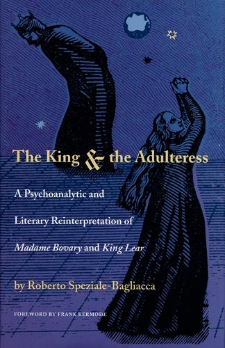 Паперова книга «The King and the Adulteress: A Psychoanalytic and Literary Reinterpretation of Madame Bovary and King Lear», автор Роберто Спеціале-Бальякка - фото №1