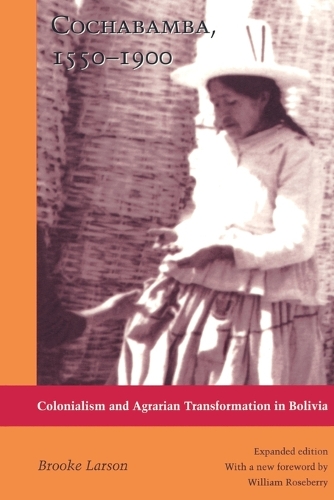 Бумажная книга «Cochabamba, 1550-1900: Colonialism and Agrarian Transformation in Bolivia», автор Брук Ларсон - фото №1
