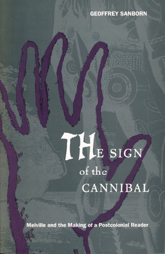 Бумажная книга «The Sign of the Cannibal: Melville and the Making of a Postcolonial Reader», автор Джеффри Сэнборн - фото №1