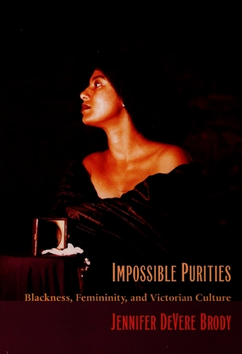 Бумажная книга «Impossible Purities: Blackness, Femininity, and Victorian Culture», автор Дженнифер ДеВер Броди - фото №1