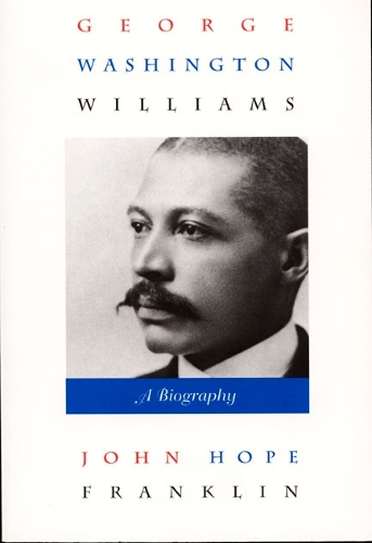 Бумажная книга «George Washington Williams: A Biography», автор Джон Хоуп Франклин - фото №1
