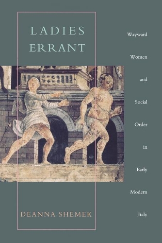Бумажная книга «Ladies Errant: Wayward Women and Social Order in Early Modern Italy», автор Дианна Шемек - фото №1