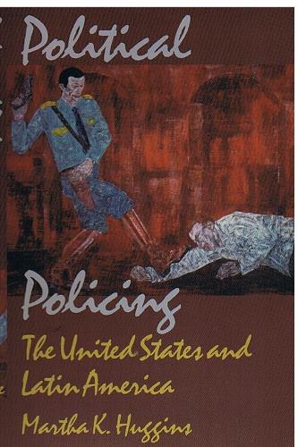 Бумажная книга «Political Policing: The United States and Latin America», автор Марта К. Хаггинс - фото №1