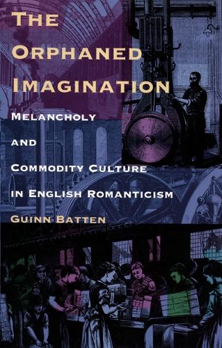 Бумажная книга «The Orphaned Imagination: Melancholy and Commodity Culture in English Romanticism», автор Гинн Баттен - фото №1