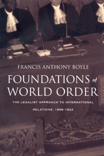 Бумажная книга «Foundations of World Order: The Legalist Approach to International Relations, 1898–1922», автор Фрэнсис Энтони Бойл - фото №1