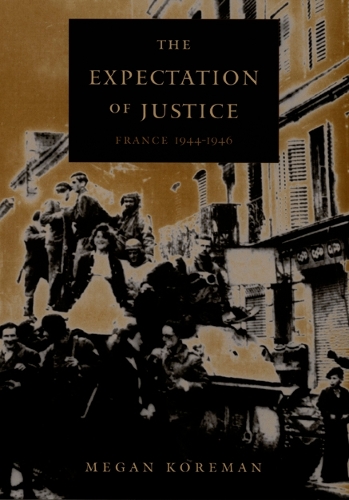 Бумажная книга «The Expectation of Justice: France, 1944–1946», автор Меган Кореман - фото №1