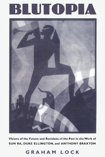 Paper book «Blutopia: Visions of the Future and Revisions of the Past in the Work of Sun Ra, Duke Ellington, and Anthony Braxton», author Грэм Лок / Грем Лок / - фото №1