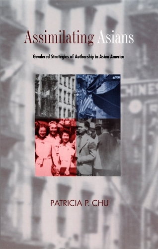 Бумажная книга «Assimilating Asians: Gendered Strategies of Authorship in Asian America», автор Патриция П. Чу - фото №1