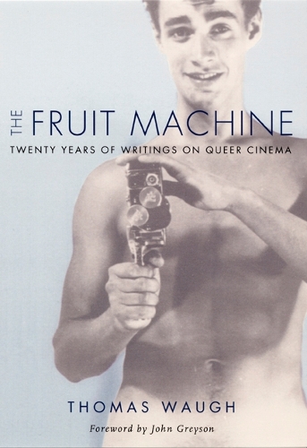Бумажная книга «The Fruit Machine: Twenty Years of Writings on Queer Cinema», автор Томас Во - фото №1