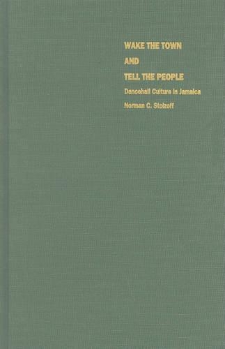 Бумажная книга «Wake the Town and Tell the People: Dancehall Culture in Jamaica», автор Норман К. Столзофф - фото №1