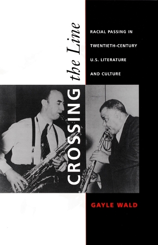 Бумажная книга «Crossing the Line: Racial Passing in Twentieth-Century U.S. Literature and Culture», автор Гейл Уолд - фото №1