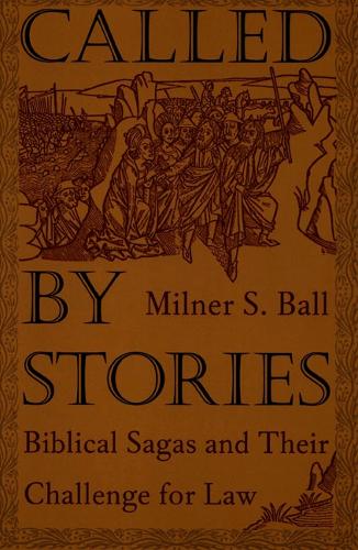 Бумажная книга «Called by Stories: Biblical Sagas and Their Challenge for Law», автор Милнер С. Болл - фото №1