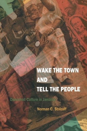 Бумажная книга «Wake the Town and Tell the People: Dancehall Culture in Jamaica», автор Норман К. Столзофф - фото №1