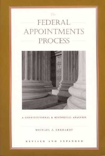 Бумажная книга «The Federal Appointments Process: A Constitutional and Historical Analysis», автор Майкл Дж. Герхардт - фото №1
