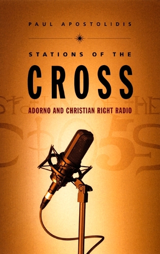 Бумажная книга «Stations of the Cross: Adorno and Christian Right Radio», автор Пол Апостолидис - фото №1