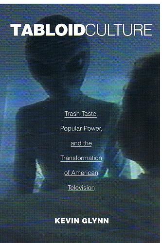 Бумажная книга «Tabloid Culture: Trash Taste, Popular Power, and the Transformation of American Television», автор Кевин Глинн - фото №1