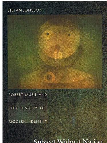 Бумажная книга «Subject Without Nation: Robert Musil and the History of Modern Identity», автор Стефан Йонссон - фото №1