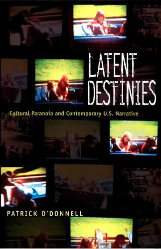 Бумажная книга «Latent Destinies: Cultural Paranoia and Contemporary U.S. Narrative», автор Патрик О'Доннелл - фото №1