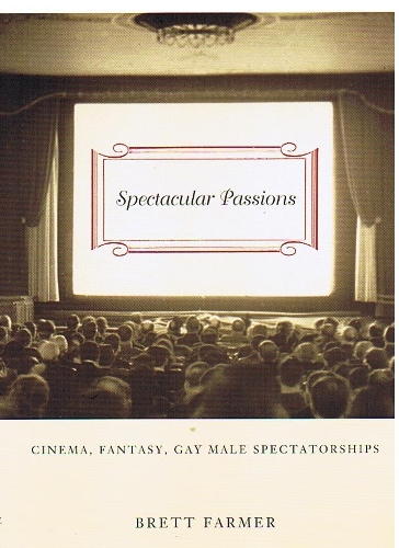 Бумажная книга «Spectacular Passions: Cinema, Fantasy, Gay Male Spectatorships», автор Бретт Фармер - фото №1