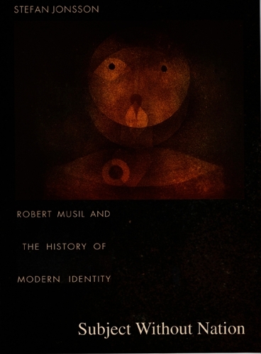 Бумажная книга «Subject Without Nation: Robert Musil and the History of Modern Identity», автор Стефан Йонссон - фото №1