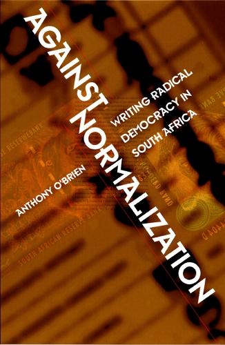 Бумажная книга «Against Normalization: Writing Radical Democracy in South Africa», автор Энтони О'Брайен - фото №1