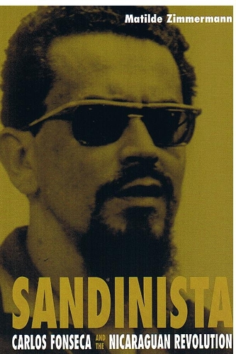 Бумажная книга «Sandinista: Carlos Fonseca and the Nicaraguan Revolution», автор Матильда Циммерманн - фото №1