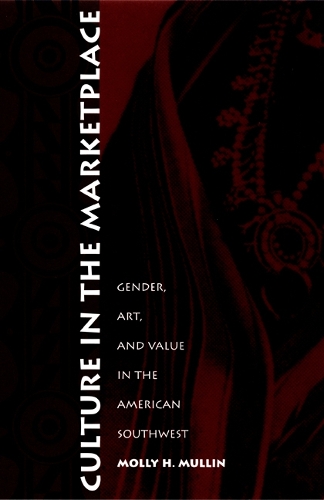 [object Object] «Culture in the Marketplace: Gender, Art, and Value in the American Southwest», автор Моллі Х. Маллін - фото №1