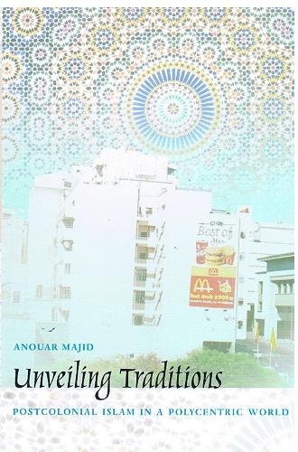 Бумажная книга «Unveiling Traditions: Postcolonial Islam in a Polycentric World», автор Ануар Маджид - фото №1