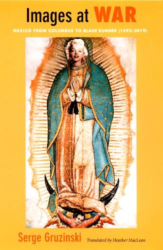 Паперова книга «Images at War: Mexico From Columbus to Blade Runner (1492–2019)», автор Серж Грузинський - фото №1