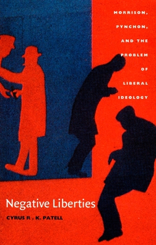 Бумажная книга «Negative Liberties: Morrison, Pynchon, and the Problem of Liberal Ideology», автор Сайрус Р. К. Пателл - фото №1