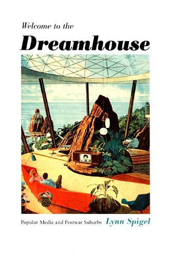 Бумажная книга «Welcome to the Dreamhouse: Popular Media and Postwar Suburbs», автор Линн Шпигель - фото №1