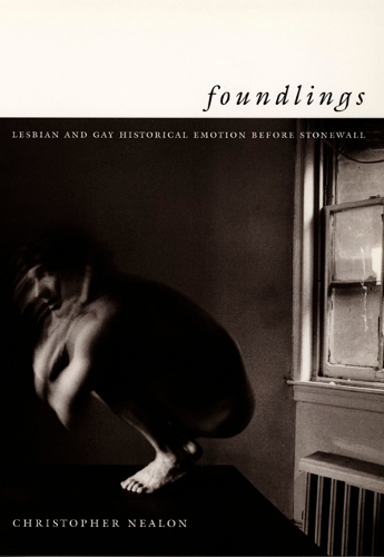 Бумажная книга «Foundlings: Lesbian and Gay Historical Emotion before Stonewall», автор Кристофер Нилон - фото №1