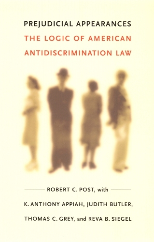 Паперова книга «Prejudicial Appearances: The Logic of American Antidiscrimination Law», авторів Джудіт Батлер, K. Ентоні Аппіа, Рева Б. Сігел, Роберт К. Пост, Томас К. Грей - фото №1