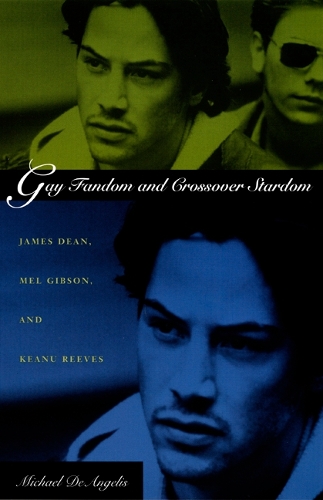 Бумажная книга «Gay Fandom and Crossover Stardom: James Dean, Mel Gibson, and Keanu Reeves», автор Майкл ДеАнджелис - фото №1