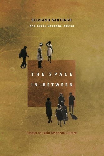Паперова книга «The Space In-Between: Essays on Latin American Culture», автор Сільвіано Сантьяго - фото №1