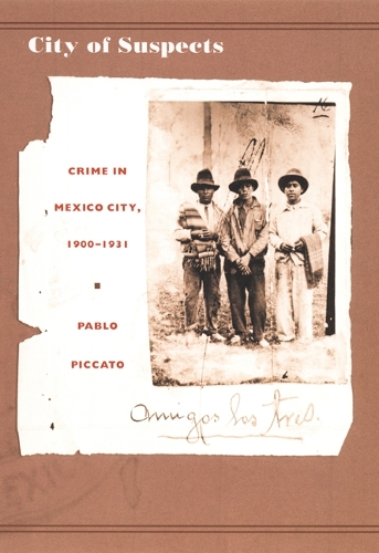 Бумажная книга «City of Suspects: Crime in Mexico City, 1900–1931», автор Пабло Пиккато - фото №1