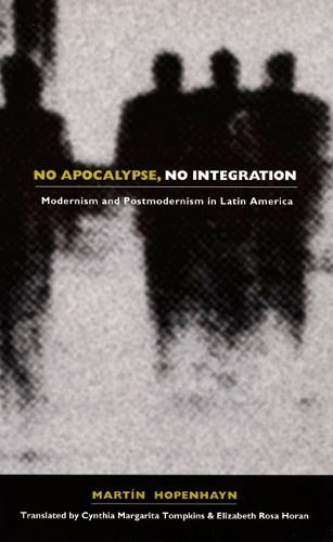 Бумажная книга «No Apocalypse, No Integration: Modernism and Postmodernism in Latin America», автор Мартин Хопенхайн - фото №1