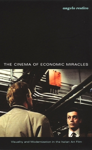 Бумажная книга «The Cinema of Economic Miracles: Visuality and Modernization in the Italian Art Film», автор Анджело Рестиво - фото №1