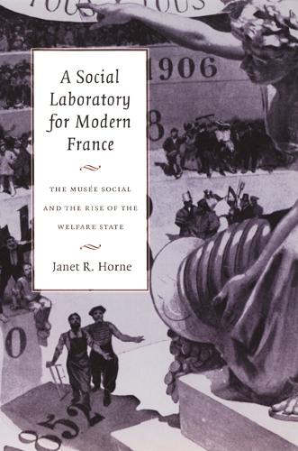 Бумажная книга «A Social Laboratory for Modern France: The Musée Social and the Rise of the Welfare State», автор Джанет Р. Хорн - фото №1