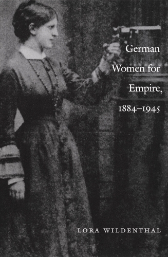 Бумажная книга «German Women for Empire, 1884-1945», автор Лора Уилденталь - фото №1