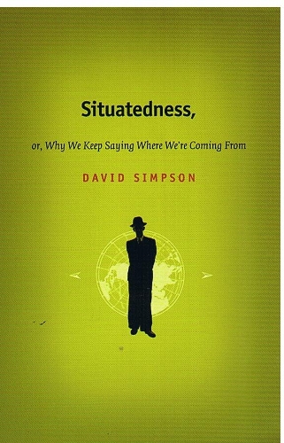 Бумажная книга «Situatedness, or, Why We Keep Saying Where We re Coming From», автор Дэвид Симпсон - фото №1