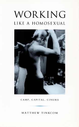 Бумажная книга «Working Like a Homosexual: Camp, Capital, Cinema», автор Мэтью Тинком - фото №1